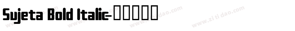 Sujeta Bold Italic字体转换